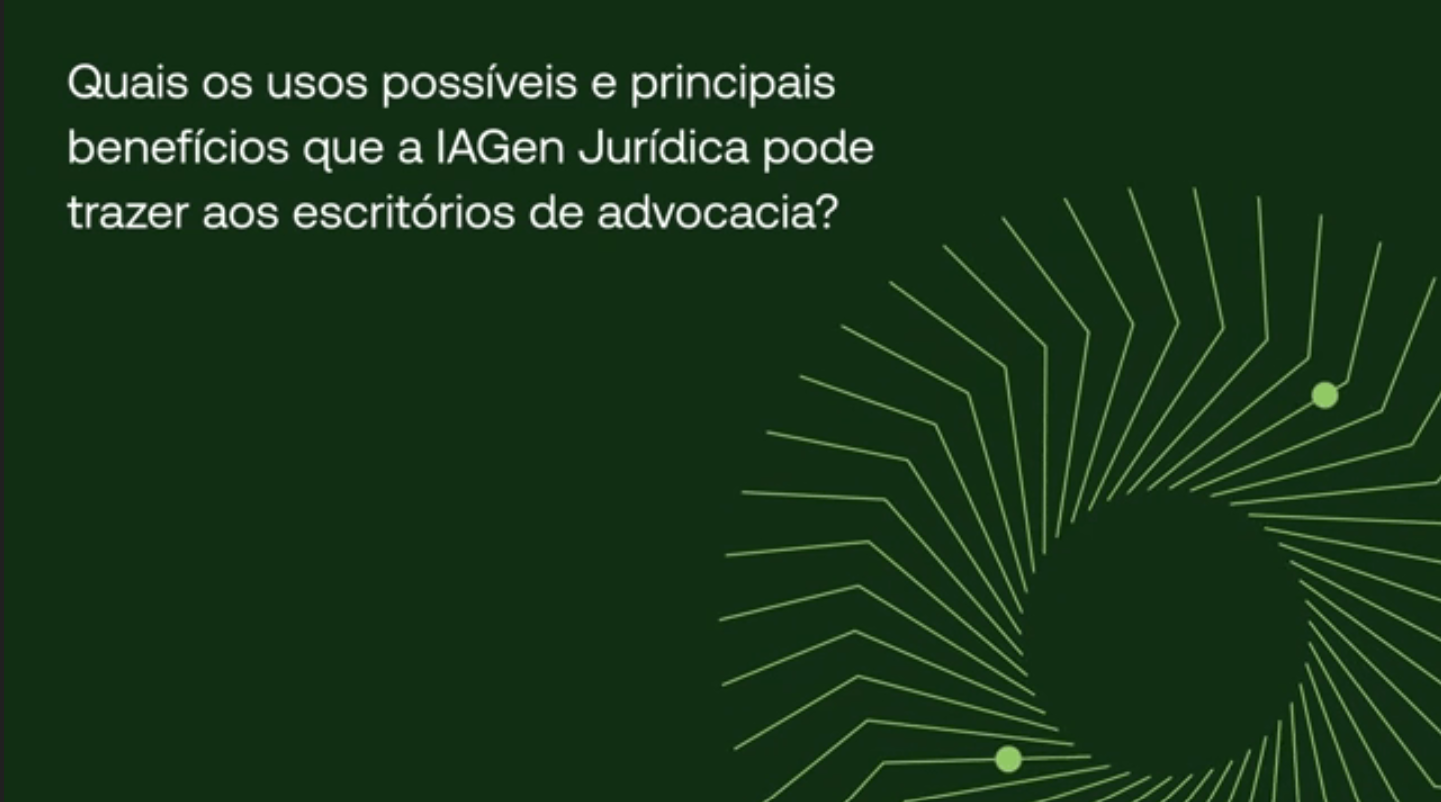 Usos e benefícios da IAGen jurídica